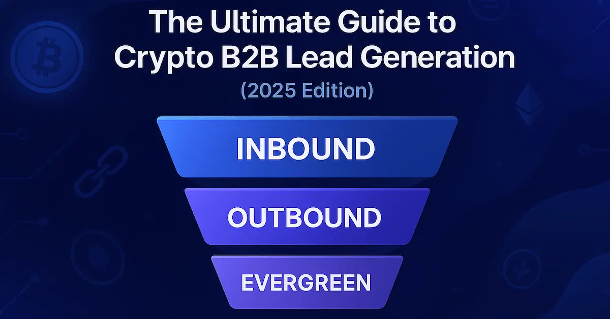 The Ultimate Guide to Crypto B2B Lead Generation (2025 Edition) Illustration of a futuristic multi-stage funnel labeled “Foundations,” “Implementation,” and “Evergreen,” set in a crypto-themed environment. Subtle blockchain motifs and glowing tokens flow from top to bottom, symbolizing how leads transform into loyal clients. Text reading “The Ultimate Guide to Crypto B2B Lead Generation (2025 Edition)” is overlaid, highlighting the comprehensive approach to inbound, outbound, and evergreen strategies for scaling in the crypto industry.