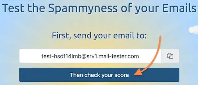 Step 2‑b: Click “Then check your score” to run the Mail‑Tester analysis Screenshot of Mail‑Tester interface with orange arrow pointing to the “Then check your score” button after entering the test email address.